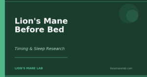 Lion's Mane Before Bed: Timing, Sleep Effects, and What to Expect
